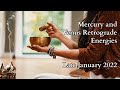 Late January 2022 - Mercury Retrograde and Venus Retrograde Energies ~ Astrology