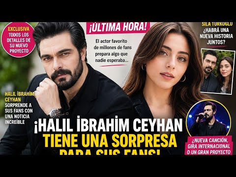 ¡Halil İbrahim Ceyhan sorprende a sus fans con una noticia inesperada!