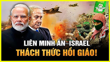 Ấn Độ – Israel Lập “trục Quyền Lực” Mới: Thách Thức Liên Minh Hạt Nhân Hồi Giáo Tại Trung Đông?