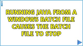 Running Java from a Windows batch file causes the batch file to stop (3 Solutions!!)