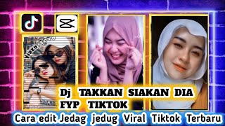 Cara edit jedag jedug viral tiktok dj takkan siakan dia Part 1