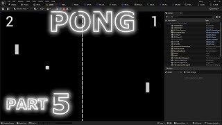 Recreating Pong in Unreal Engine | Part 5 - Add Mechanics