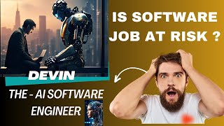 Devin The Ai Software Engineer Is Software Job At Risk ?