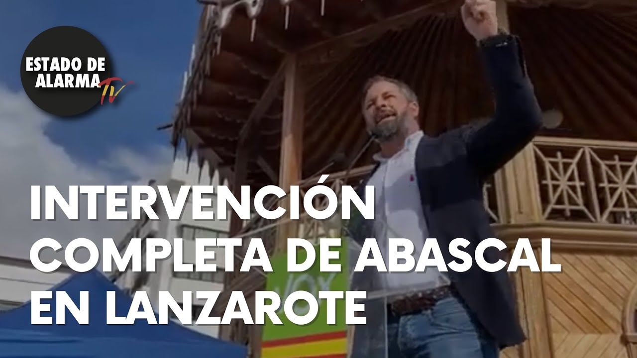 Discurso COMPLETO de Santiago ABASCAL de VOX en LANZAROTE contra la ...