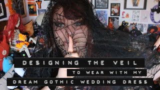 Designing My Dream Gothic Wedding Veil - Playing with Fabrics and Designs