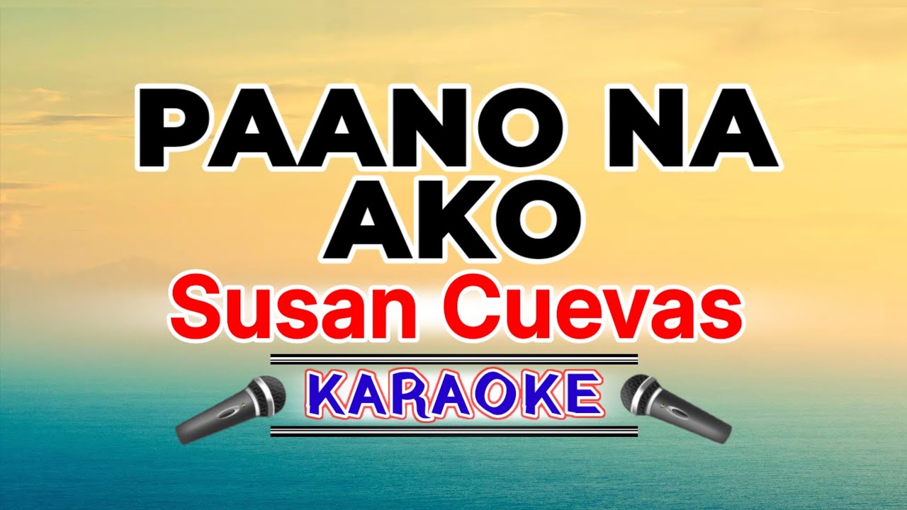 Paano Na Ako – Susan Cuevas (Karaoke Version)