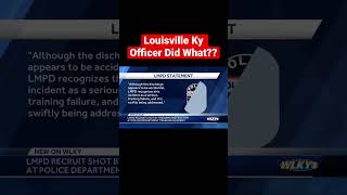 Louisville Ky Officer Did What? #kentucky #louisville #lmpd #what #police #copwatch