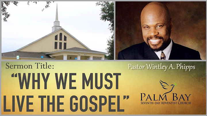PASTOR WINTLEY PHIPPS:  "WHY WE MUST LIVE THE GOSP...