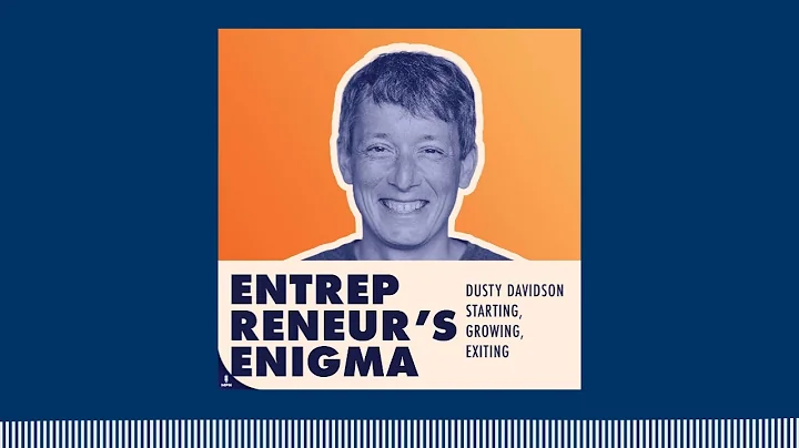 Dusty Davidson On Starting, Building, Growing, and...