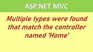 ASP.NET MVC: Solution: Multiple types were found that match the controller named 
