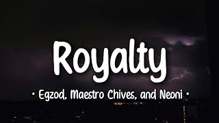 Egzod & Maestro Chives - Royalty (Lyrics) ft. Neoni