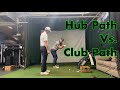 Hub path vs club path 