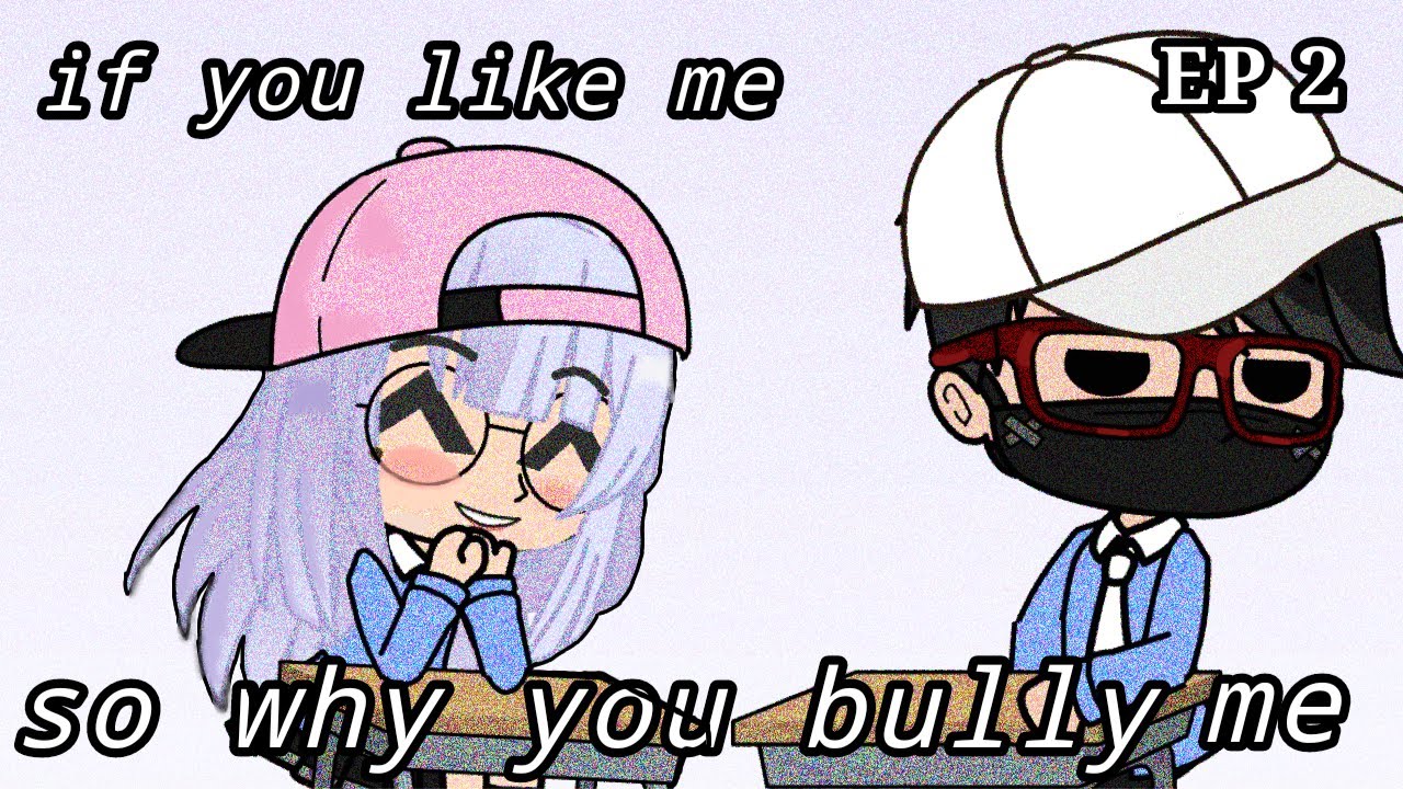 Why you bully me ? He hate me part 2 Gacha life mini movie #GLMM # ...