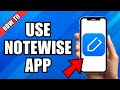 How to Use Notewise App