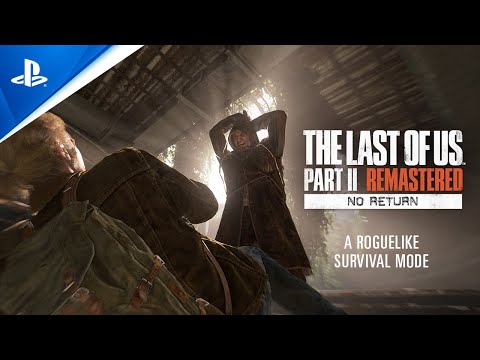 The Last of Us Part II Remastered Trailer Features No Return Mode