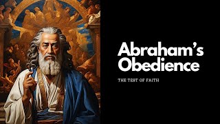 The Story of Abraham&#39;s Obedience &amp; Blessings