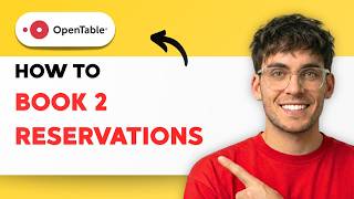 How to Book 2 Reservations on Opentable [2026 Full Guide]