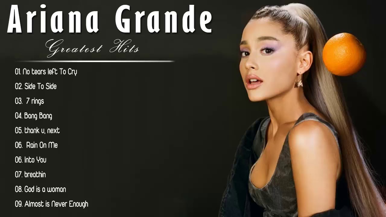 Ariana Grande Ariana Grande Greatest Hits Full Album 21 Music Hits 21 Playlist Youtube