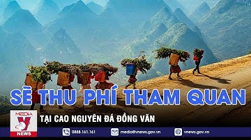Sẽ thu phí tham quan tại Cao nguyên đá Đồng Văn - VNEWS