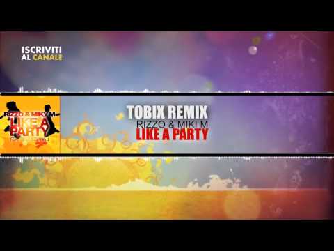 Rizzo & Miki M Ft Onix Lan & Diana J - Like A Party (TOBIX REMIX)