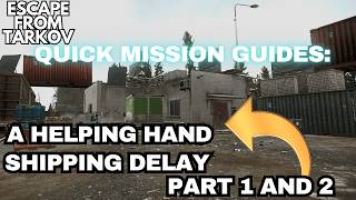 A Helping Hand - Shipping Delay Part 1 and 2 Quick Guide Tarkov 1.0