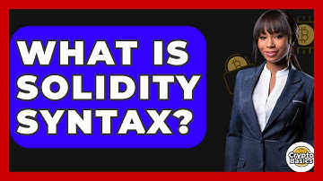 What Is Solidity Syntax? - CryptoBasics360.com