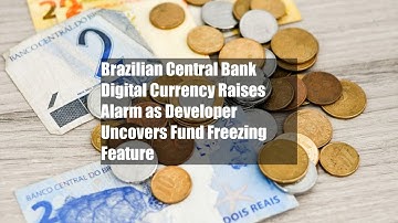 Brazilian Central Bank Digital Currency Raises Alarm as Developer Uncovers Fund Freezing Feature