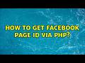How to get facebook page id via php? (3 Solutions!!)
