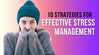 10 Strategies for Effective Stress Management