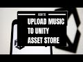 How to upload music to the unity asset store