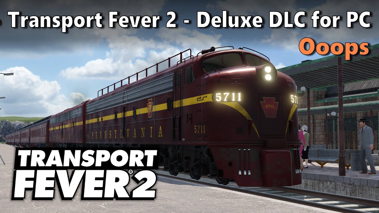 Transport fever 2 deluxe dlc for pc ooops youtube