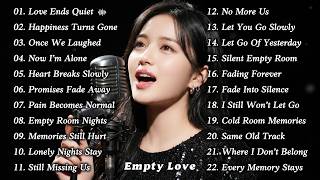 Now I'm Alone - Empty Love | Beautiful Love Songs Playlist | Best Hits Sad Songs Nonstop