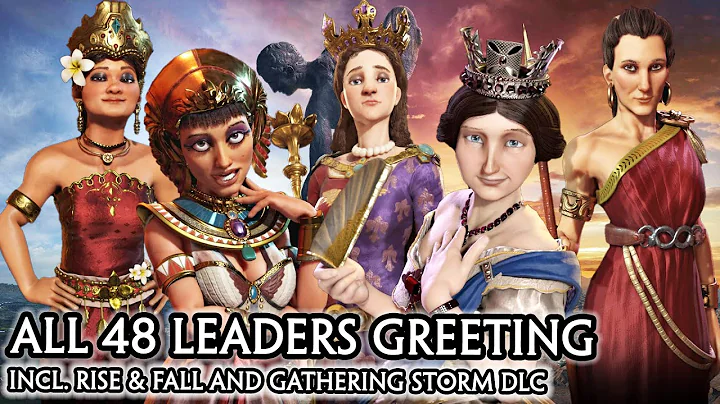 CIV 6 - ALL 48 LEADERS GREETING SPEECH [CIV A to Z ORDER] RISE AND FALL / GATHERING STORM DLC