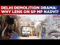Delhi Demolition: Who Fanned 'Flames Of Fury'? Police Lens On SP MP Mohibbullah Nadvi Because...