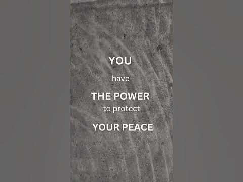 YOU have THE POWER to protect YOUR PEACE. #protect #peace - YouTube