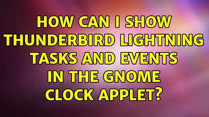 Ubuntu: How can I show Thunderbird Lightning tasks and events in the Gnome Clock applet?