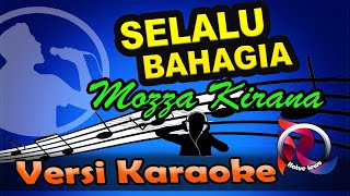 Selalu Bahagia - Mozza Kirana (Karaoke Tanpa Vocal)