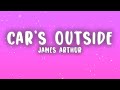 James Arthur - Car's Outside (Lyrics)