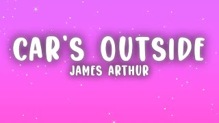 James Arthur - Car's Outside (Lyrics) Resimi