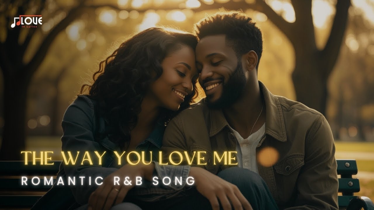 The Way You Love Me | Emotional R&B Love Song (Official) with Lyrics ...