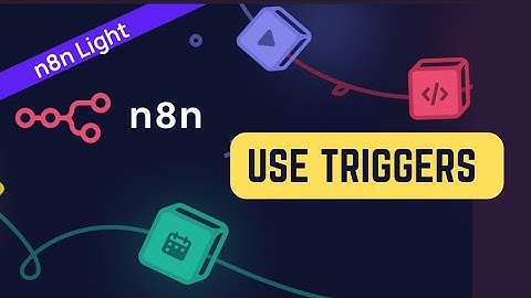 How to Use Triggers on N8N 2025?