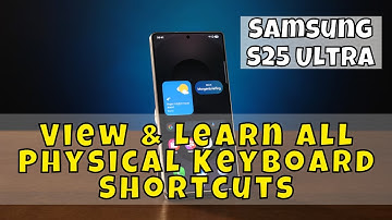 Samsung S25 Ultra: How to View & Learn All Physical Keyboard Shortcuts