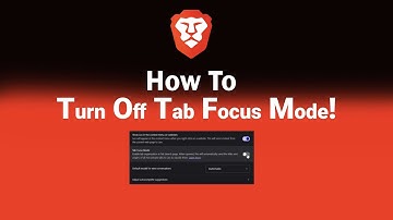 How to Turn Off Tab Focus Mode on Brave [NEW]