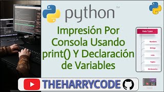 Curso de Python | Impresión Por Consola Usando print() Y Declaración de Variables En Python
