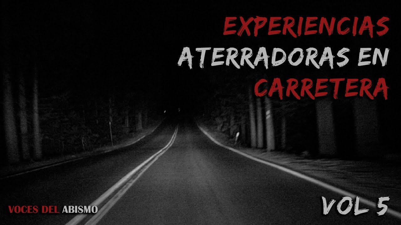 Experiencias Aterradoras en Carretera Vol. 5 | Voces del Abismo