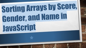 Sorting Arrays by Score, Gender, and Name in JavaScript