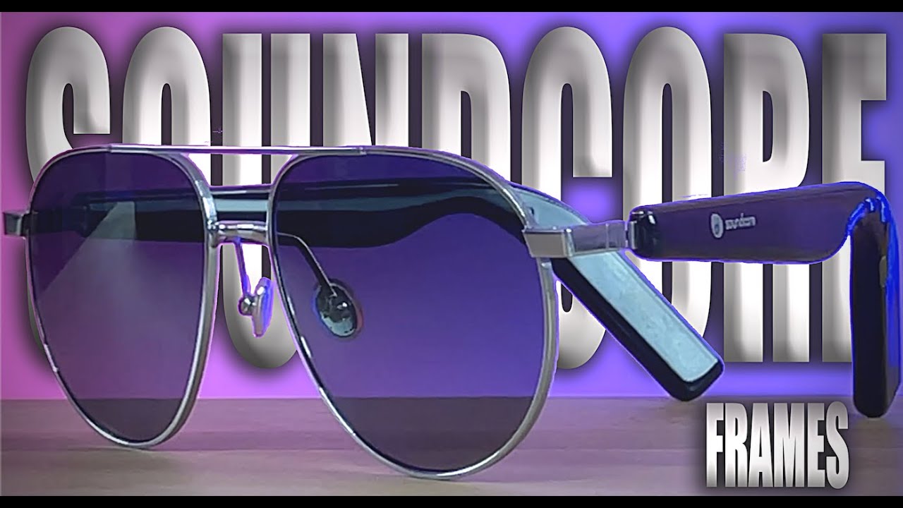SoundCore Frames - The BEST BT Audio Glasses you can buy! - YouTube