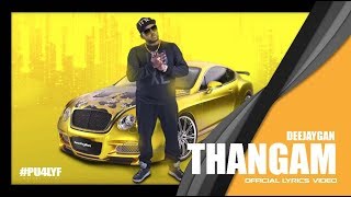 Thangam - DeejayGan //  Lyrics Video 2016