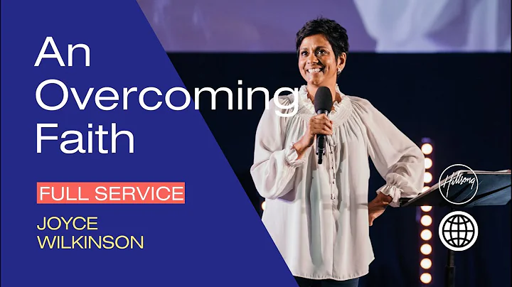 An Overcoming Faith | Joyce Wilkinson | Hillsong B...