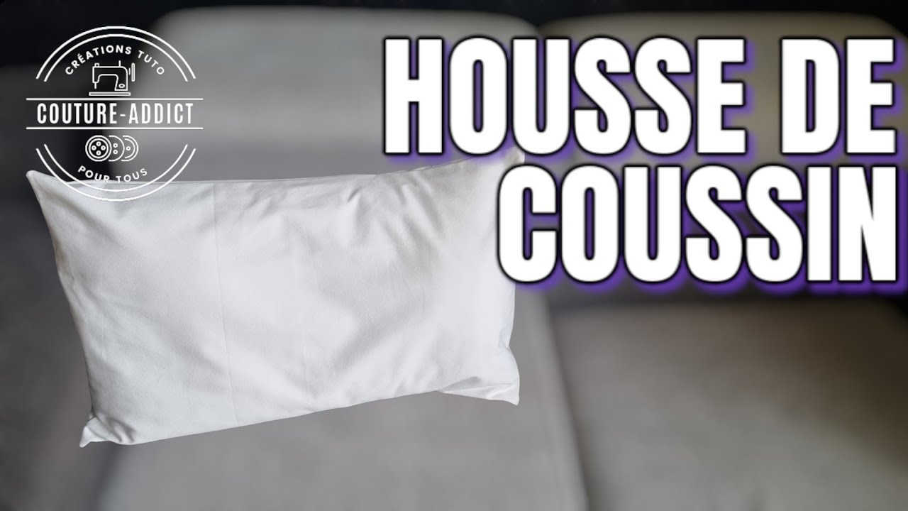 Comment faire une HOUSSE de COUSSIN ️[TUTO COUTURE] - YouTube